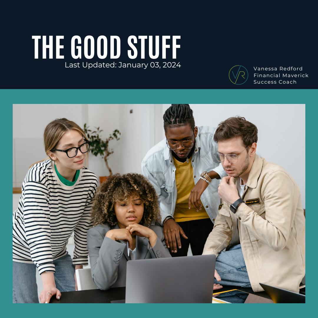 A group of Millennials and Gen Z are gathered around a laptop. Text in this image says: "Vanessa Redford Financial Maverick and Success Coach" and shows her logo of VR. The title of the graphic is "The Good Stuff" and this resource list was updated Januar