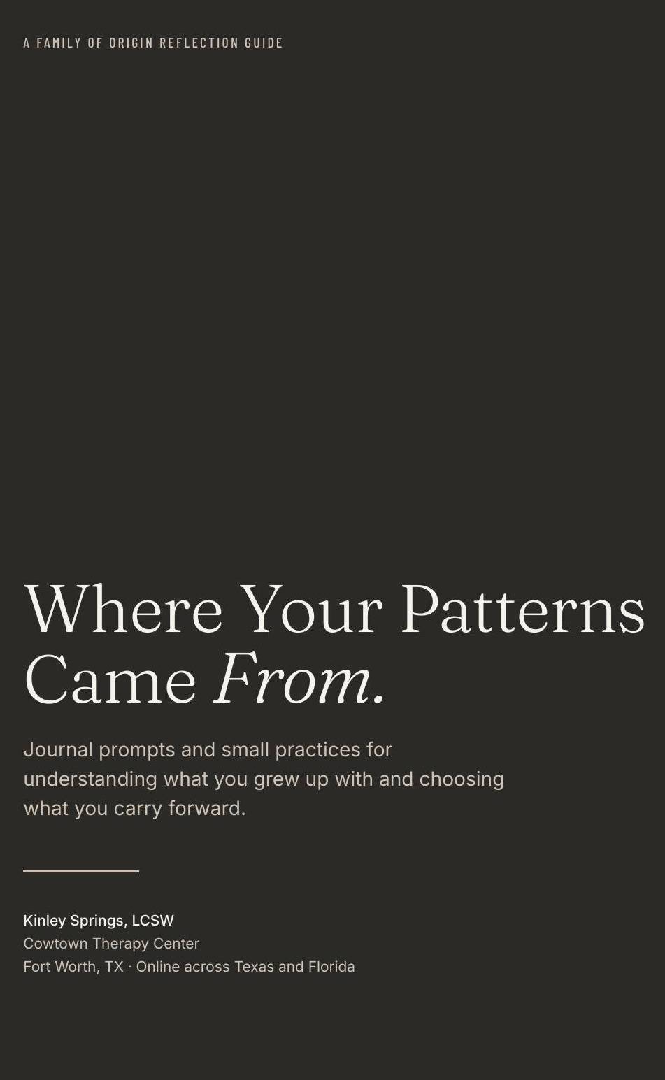 Cover of the free guide Where Your Patterns Came From by Kinley Springs, LCSW