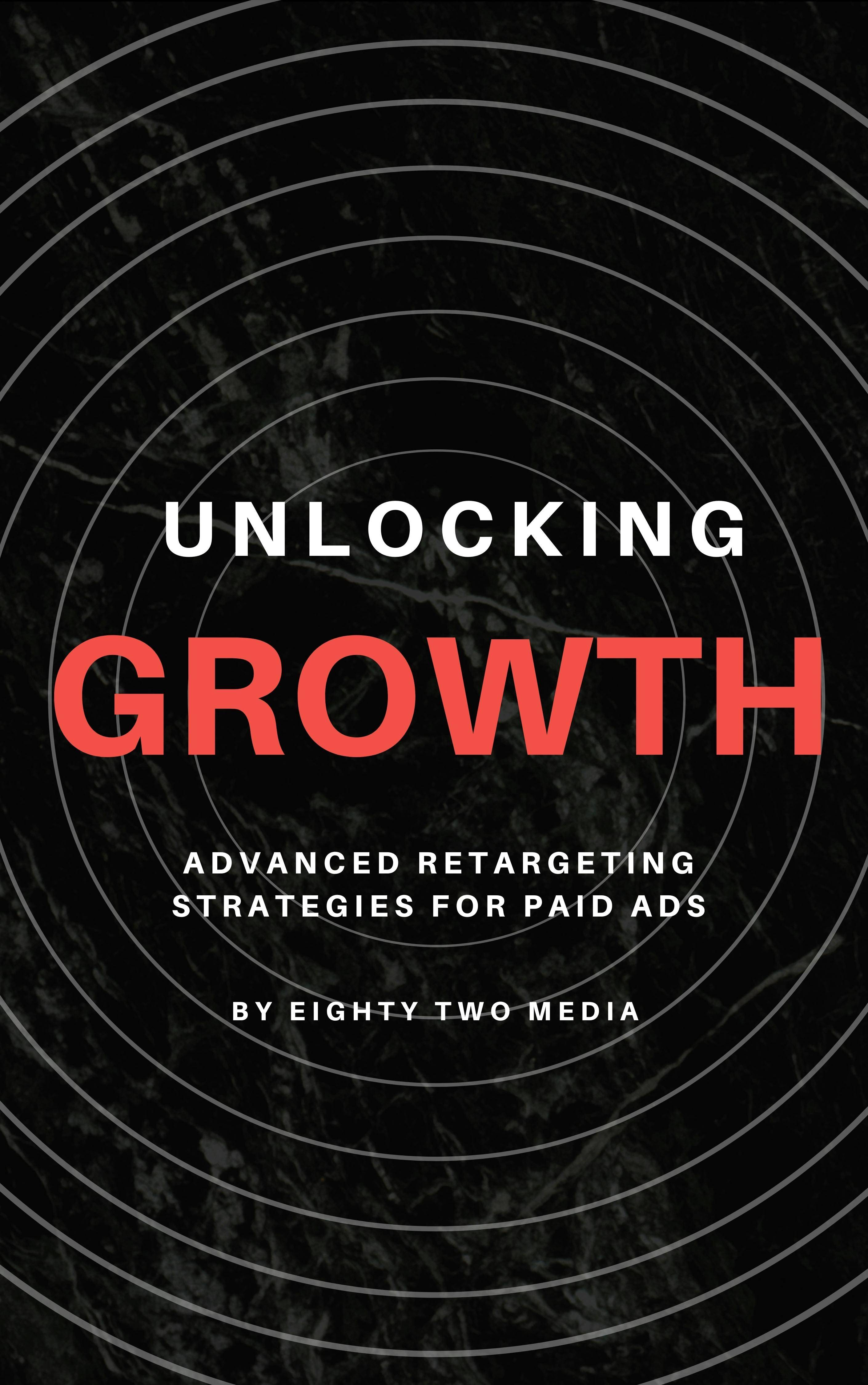 UNLOCKING GROWTH: Advanced Retargeting Strategies for Paid Ads