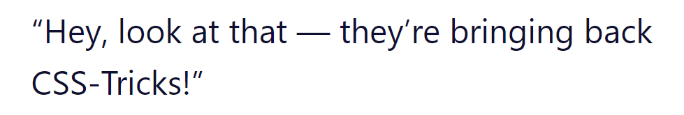 Hey, look at that - they're bringing back CSS-Tricks!