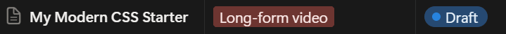 An item in my Notion database named "My Modern CSS Starter" that is listed as a long-form video, with a current status of draft.