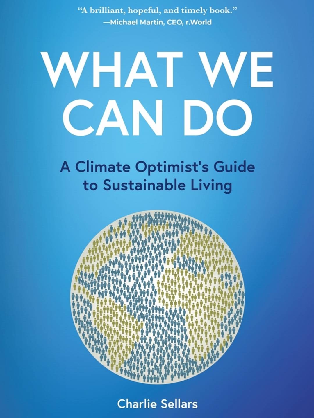 What We Can Do A Climate Optimist's Guide to Sustainable Living by Charlie Sellars