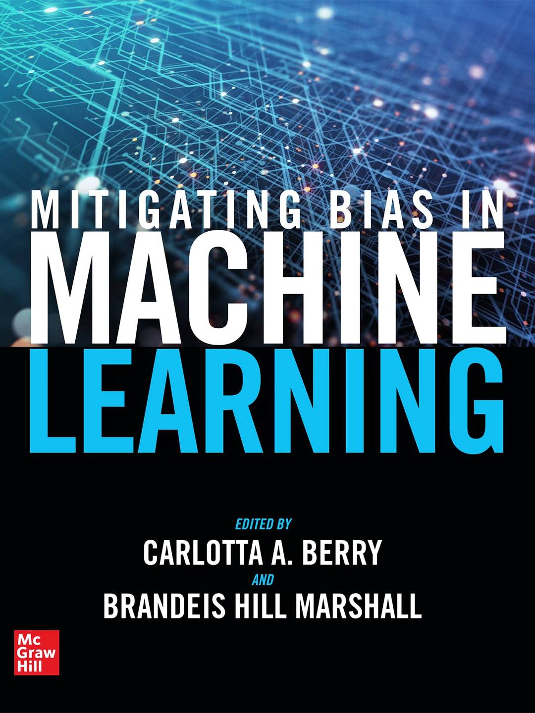 Book cover: Mitigating Bias in Machine Learning edited by Carlotta A. Berry and Brandeis Hill Marshall