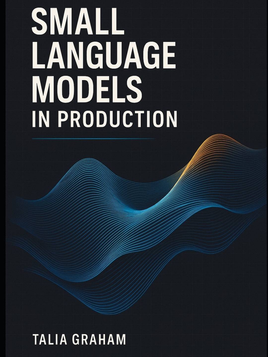Book Cover: Small Language Models in Production by Talia Graham