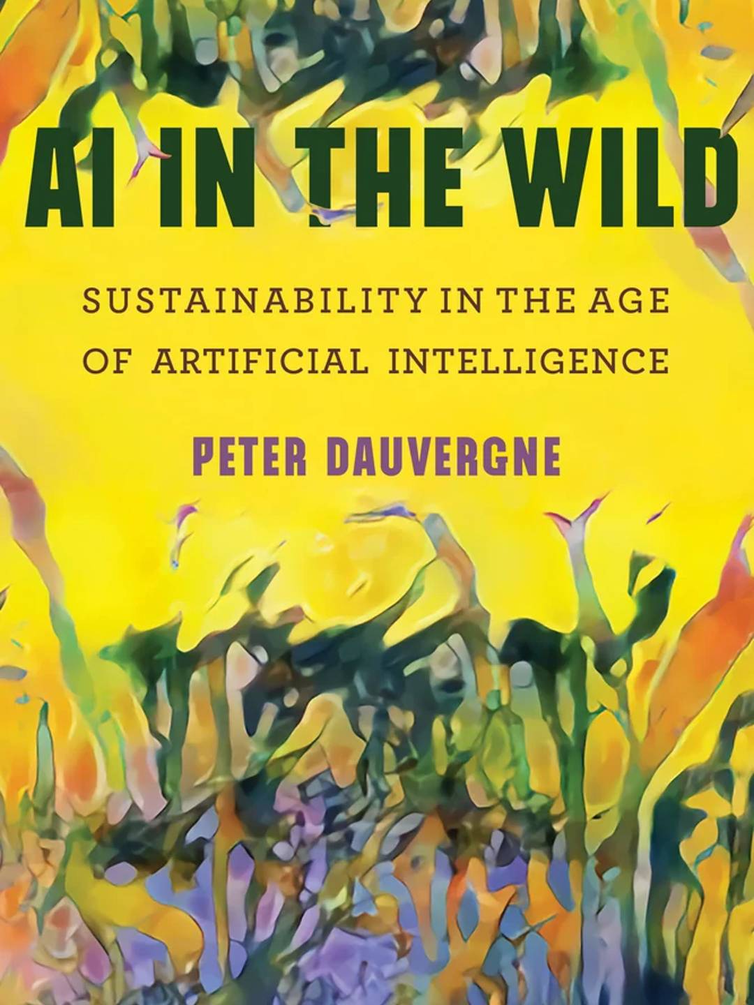 AI in the Wild Sustainability in the Age of Artificial Intelligence by Peter Dauvergne