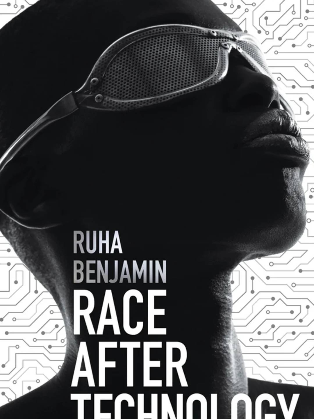 Book Cover: Race After Technology. Abolitionist Tools for the New Jim Code by Ruha Benjamin