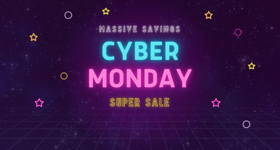 Massive savings, Cyber Monday Super Sale