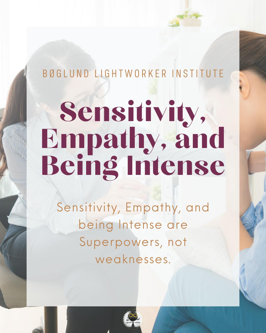 [Guide] Sensitivity, Empathy, and being Intense are Superpowers, not weaknesses.