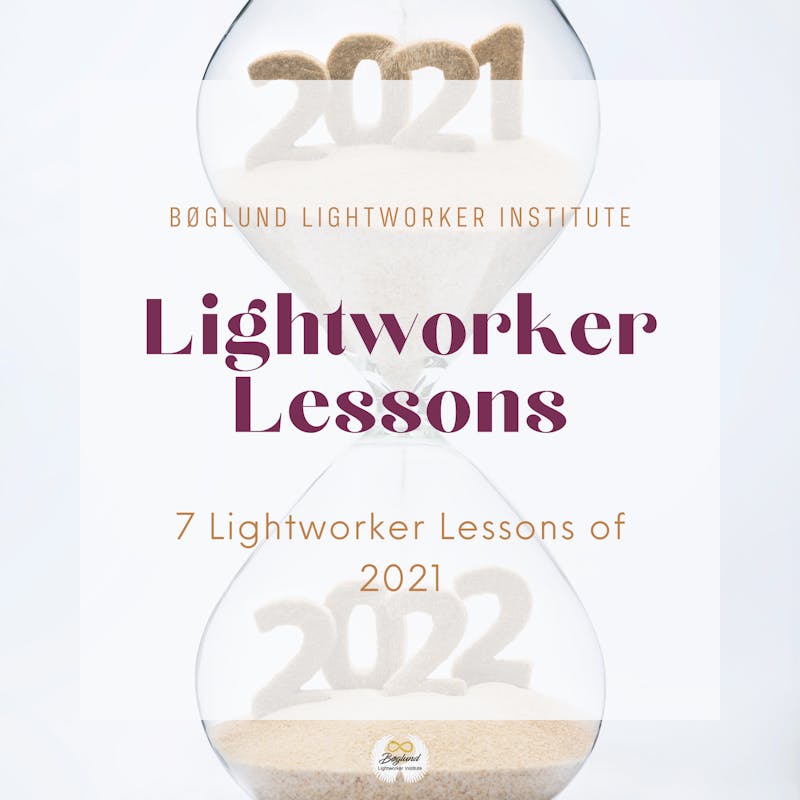  7 Lightworker Lessons of 2021
