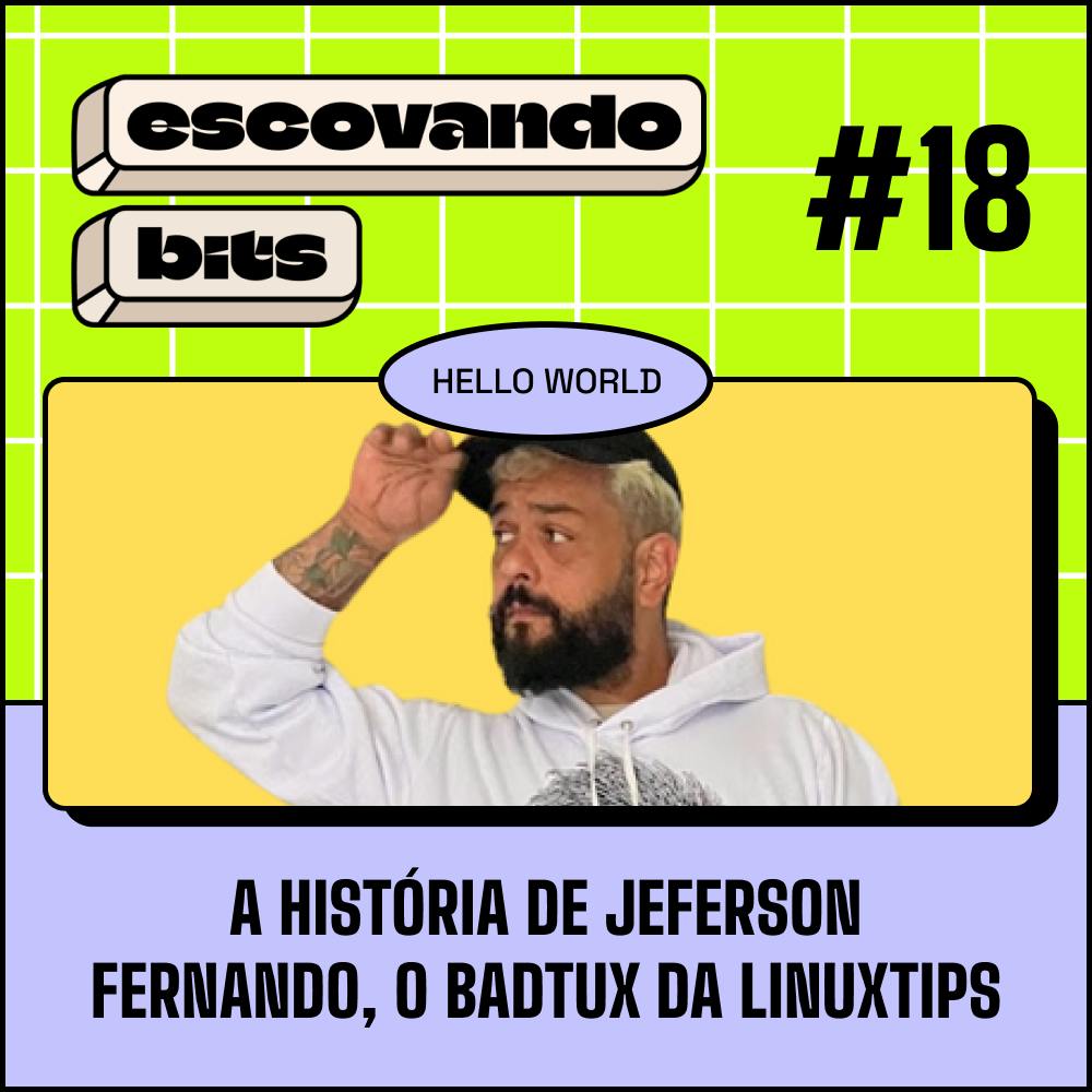 capa do podcast escovando bits 18, com jeferson fernando