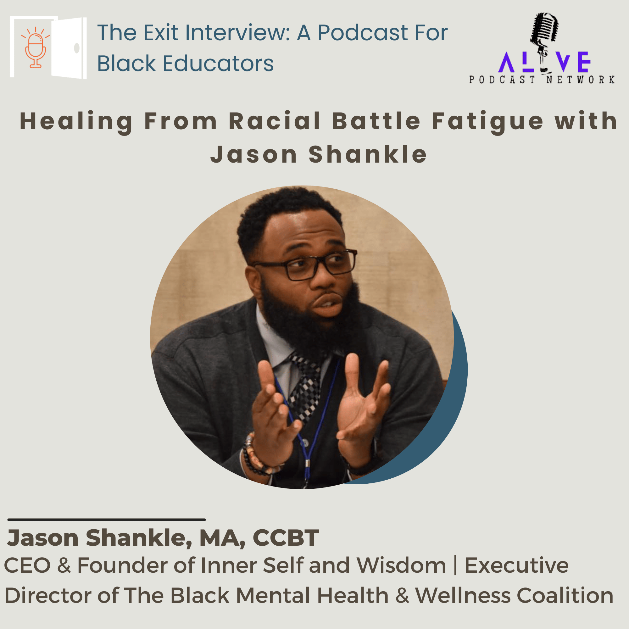 The Exit Interview: A Podcast for Black Educators  Episode 50: Healing From Racial Battle Fatigue with Jason Shankle