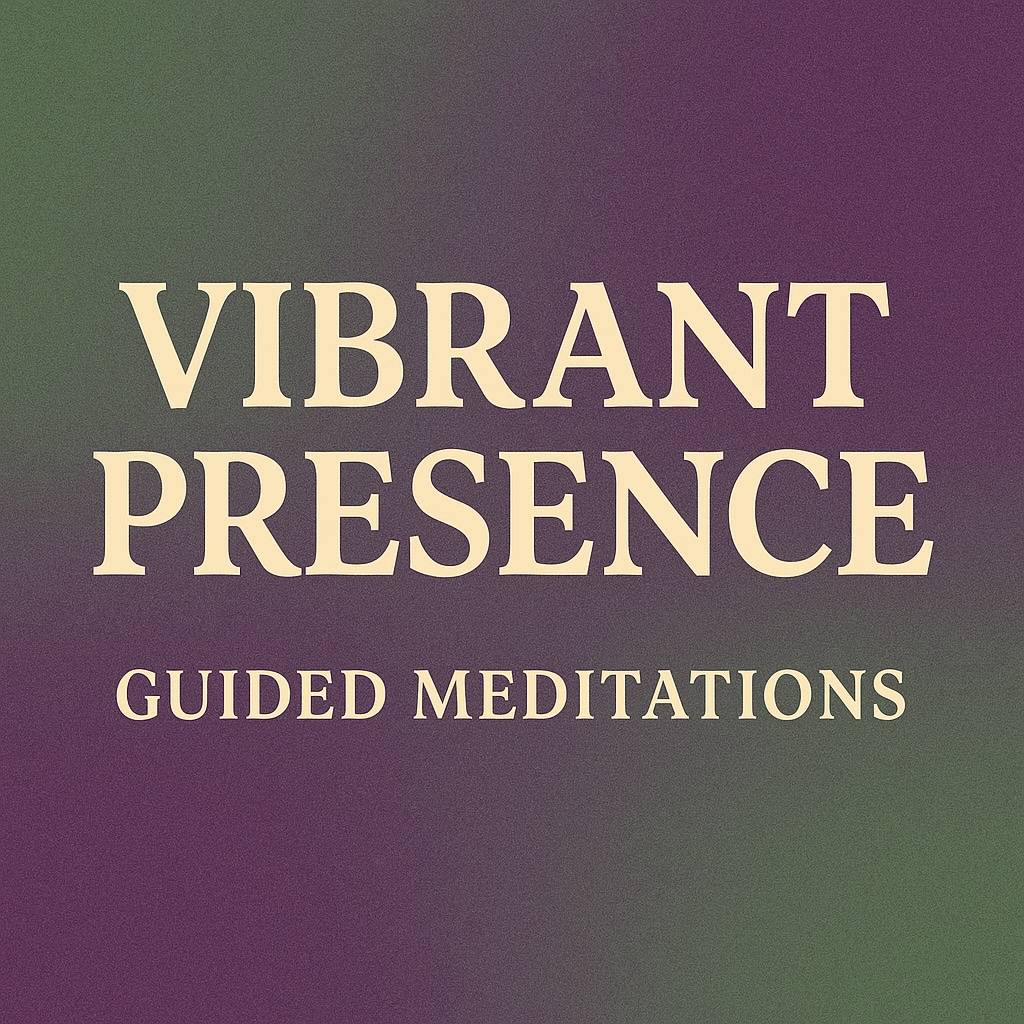 Vibrant Presence Guided Meditation Pack