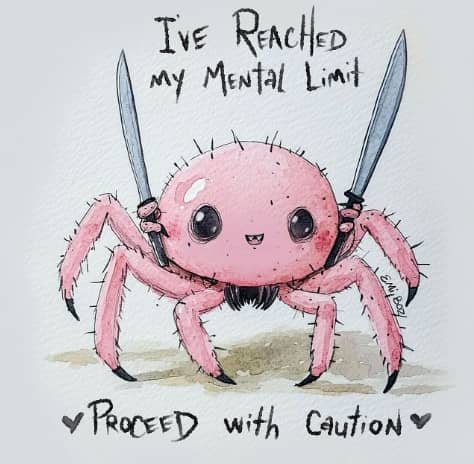 A pink cartoon spider with eight legs and big round black eyes holds two short swords upright. Above its head, handwritten text reads: “I’ve reached my mental limit.” Below, in playful lettering with hearts on either side, it says: “Proceed with caution.”