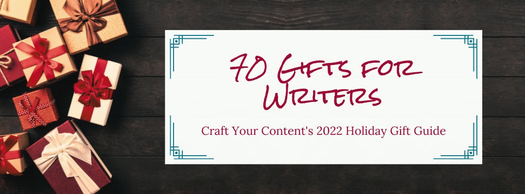 70 Gifts for Writers - Craft Your Content's 2022 Holiday Gift Guide