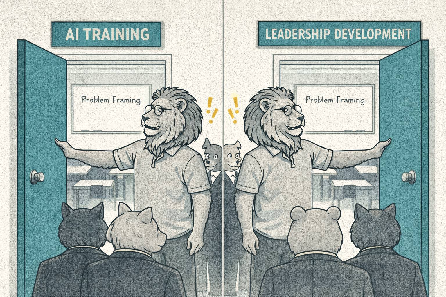 Two identical business-casual lions open doors labeled ‘AI Training’ and ‘Leadership Development,’ revealing the same whiteboard reading ‘Problem Framing,’ as suited animals look on in surprise.