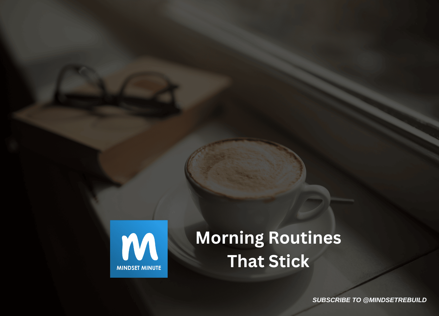 Mindset Minute: Morning routines that stick