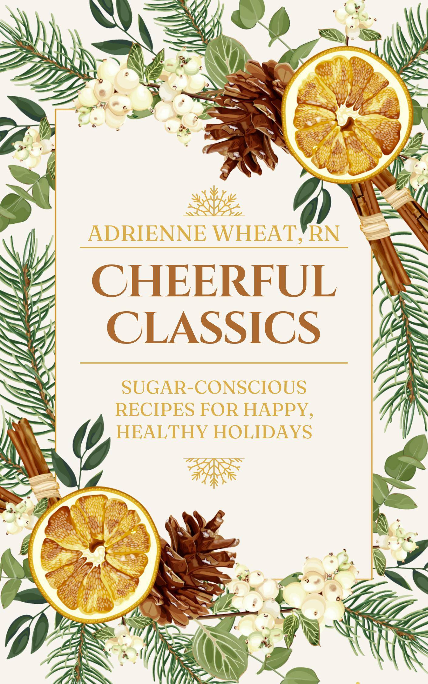 Cheerful Classics: Sugar-Conscious Recipes for Happy, Healthy Holidays [PDF Download]