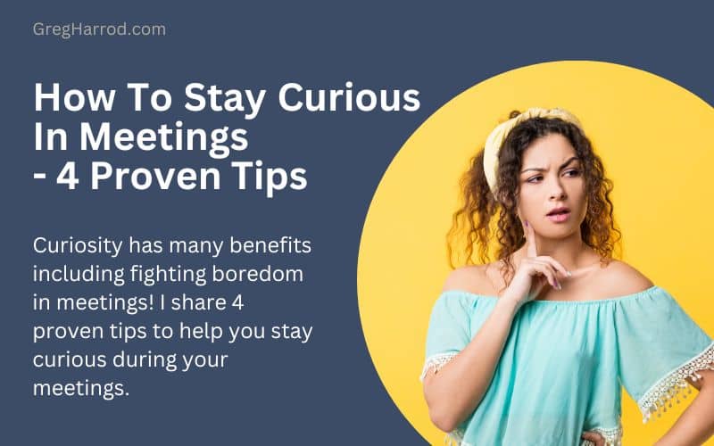 M4 063 How To Stay Curious In Meetings - 4 Proven Tips