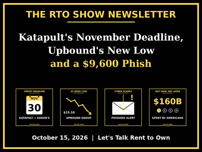 The RTO Show Newsletter for October 15, 2026: Katapult's November deadline, Upbound's new low and a $9,600 phishing scam
