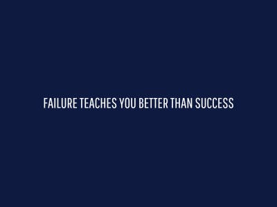Failure Teaches You Better Than Success