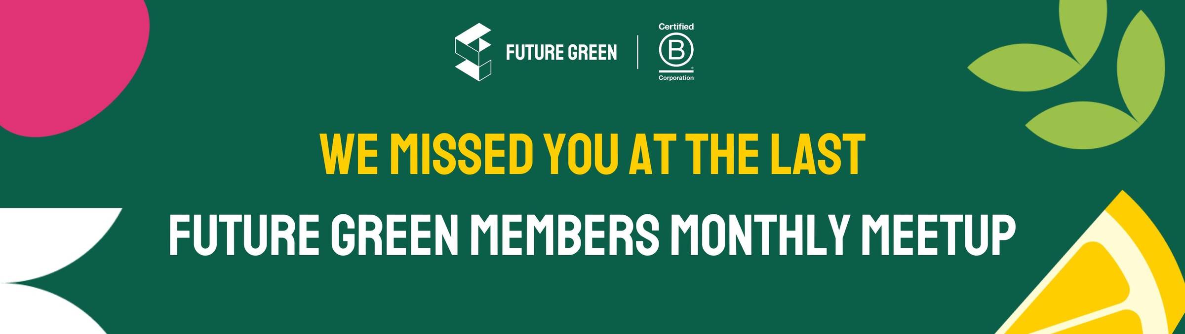 Join us on the 20th of February at our Future Green Members Meetup
