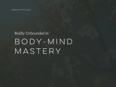 Boldly Unbounded in Body-mind Mastery