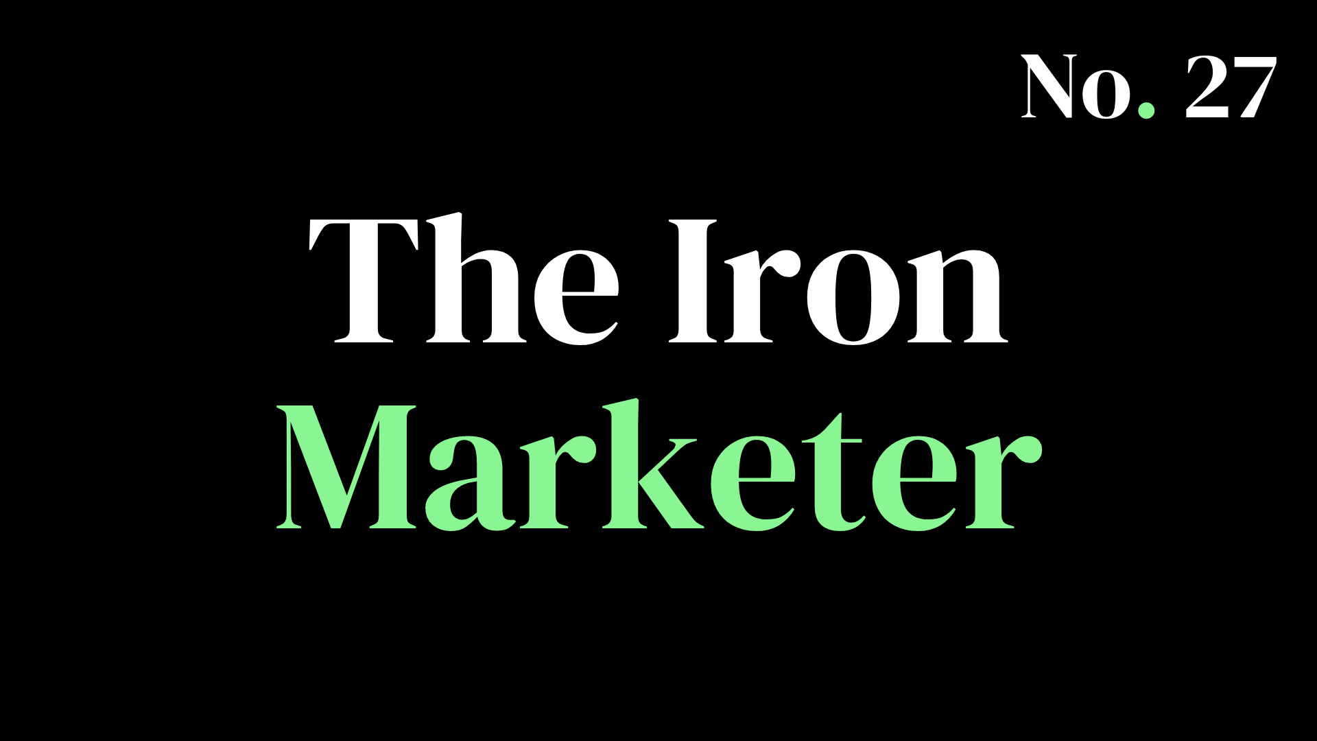 Marketing 123's Issue No. 27 - The Iron Marketer