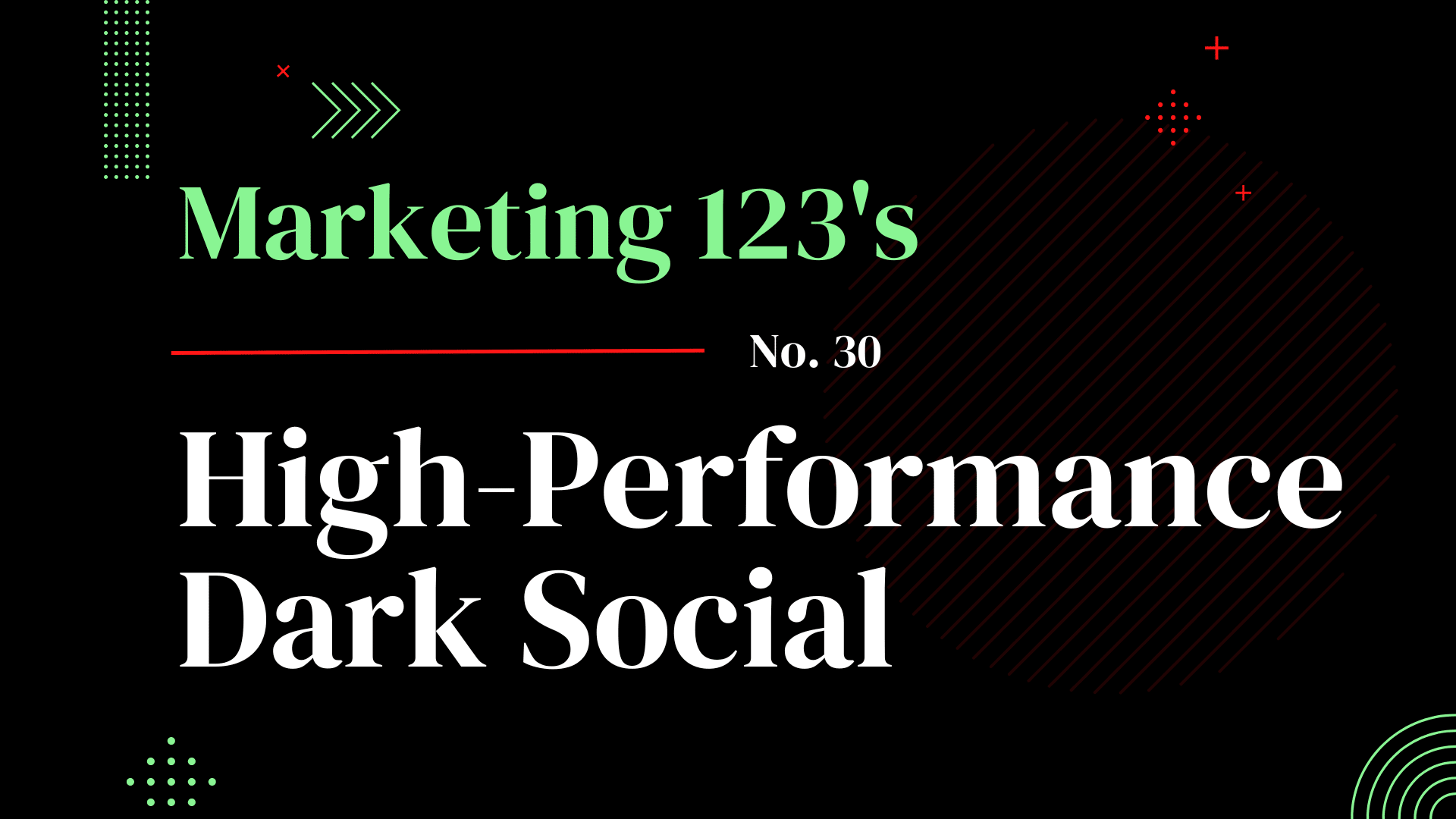 Marketing 123's issue no. 30 - Hight Performance Dark Social