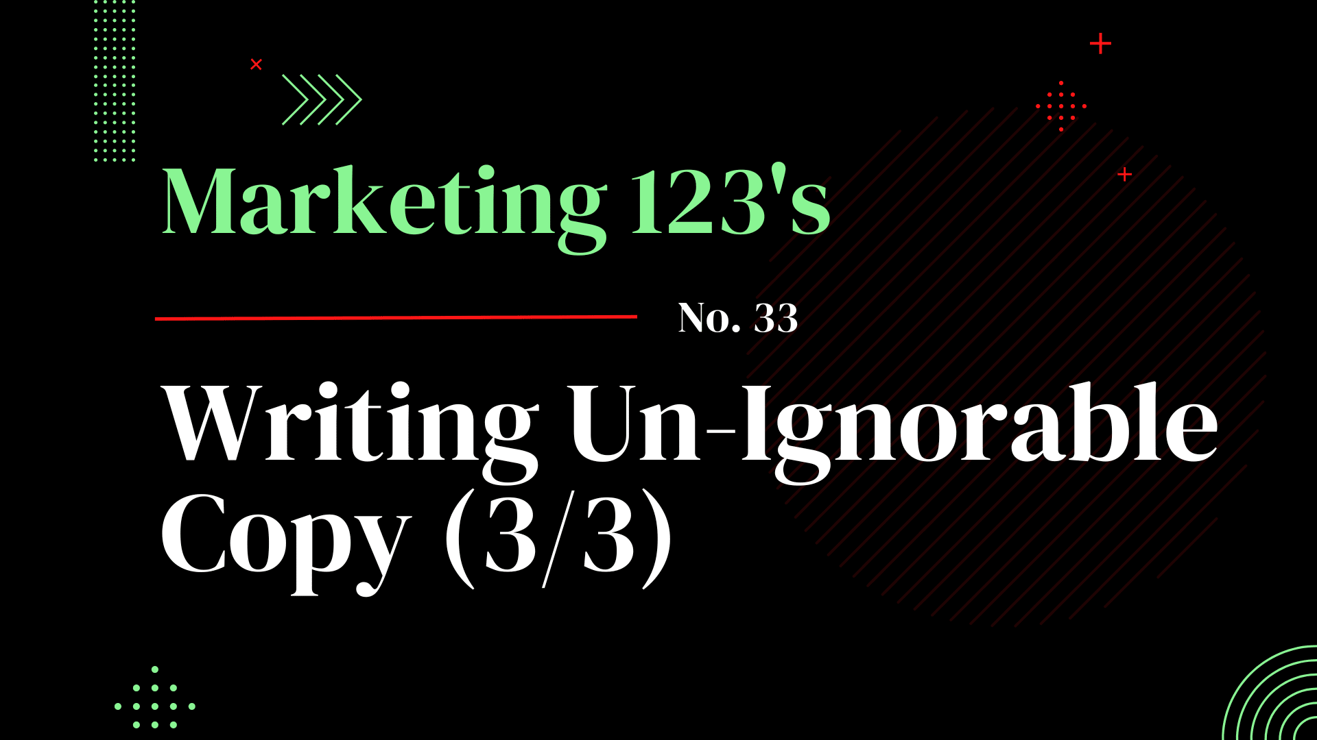 Writing Un-Ignorable Copy - Part Three