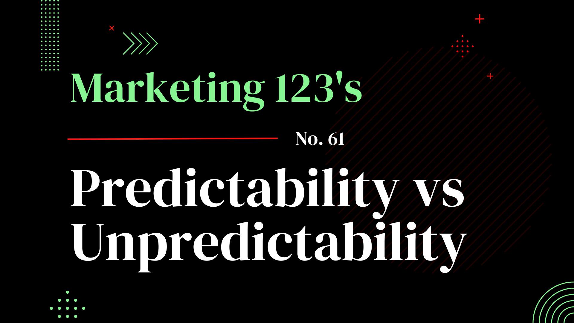 Predictability vs Unpredictability