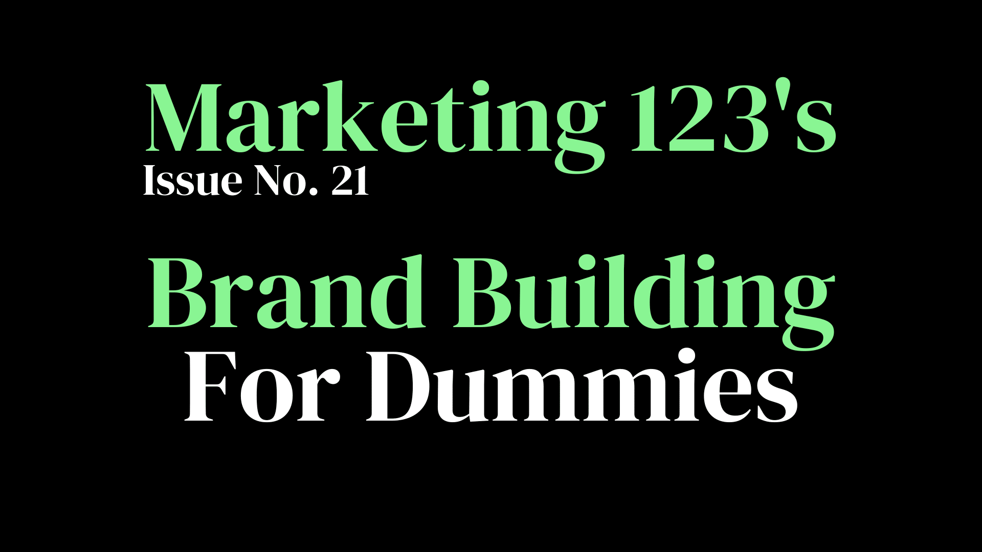 Brand Building For Dummies - Marketing 123's Issue No. 21