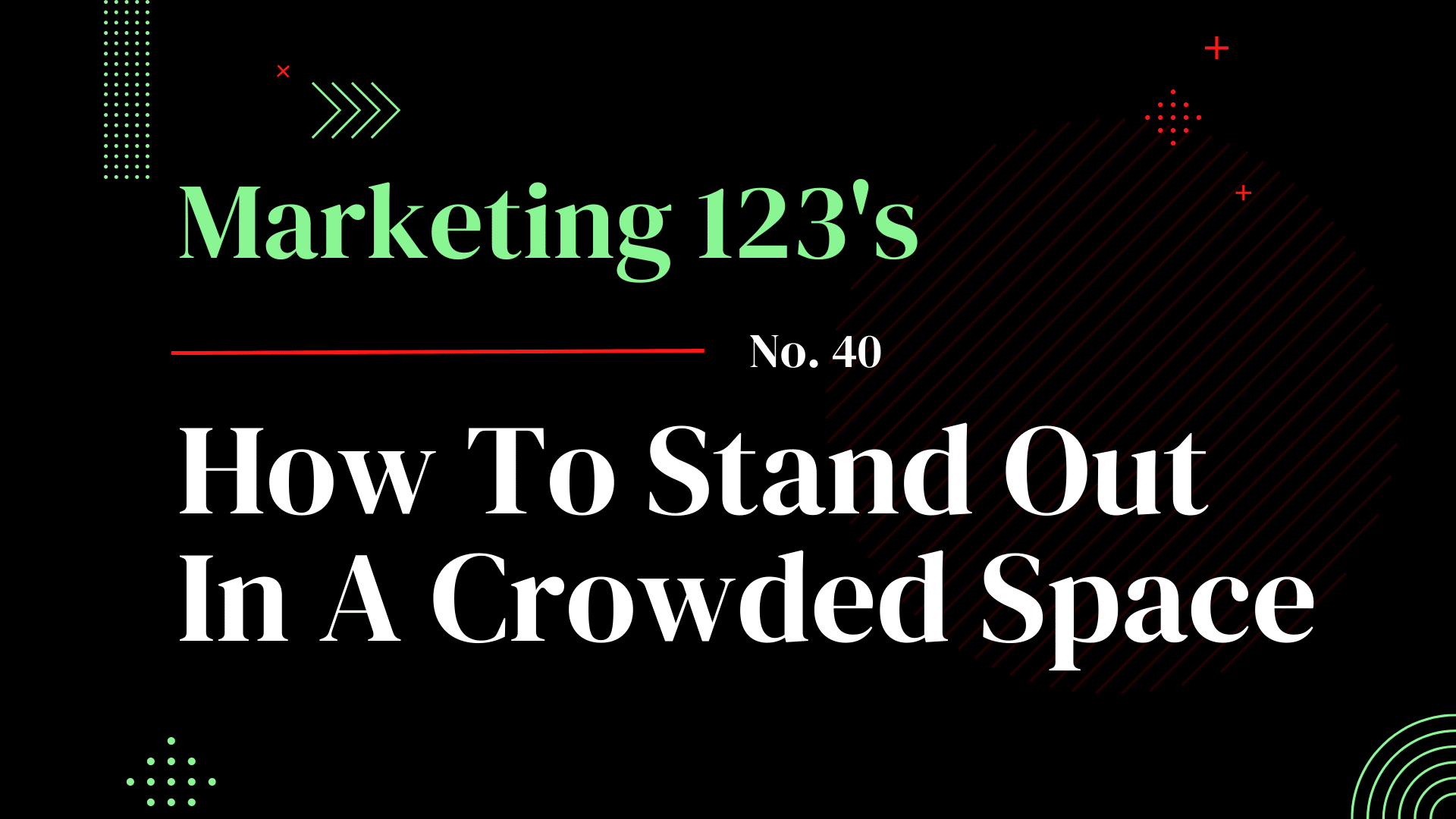 How to stand out in a crowded space