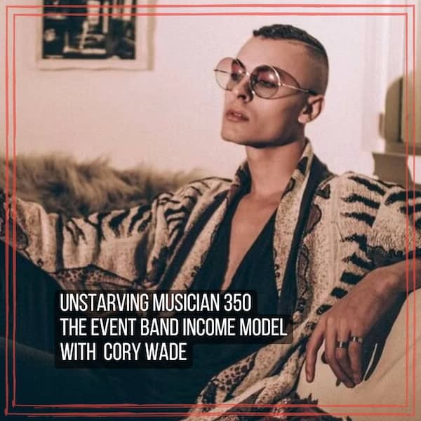 Unstarving Musician episode 350 artwork featuring Cory Wade sitting on sofa wearing tinted glasses 