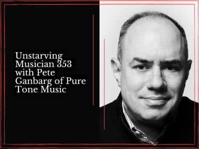 Unstarving Musician episode 353 artwork featuring black & white headshot of Pete Ganbarg