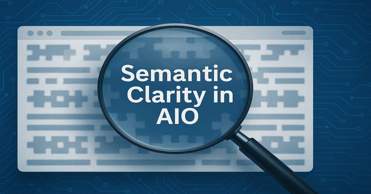 Magnifying glass highlighting “Semantic Clarity in AIO” on a blurred screen, symbolizing how AI understands search content.
