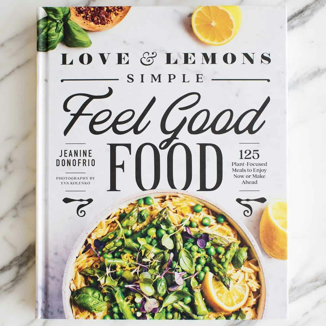 Love & Lemons Simple Feel Good Food cookbook