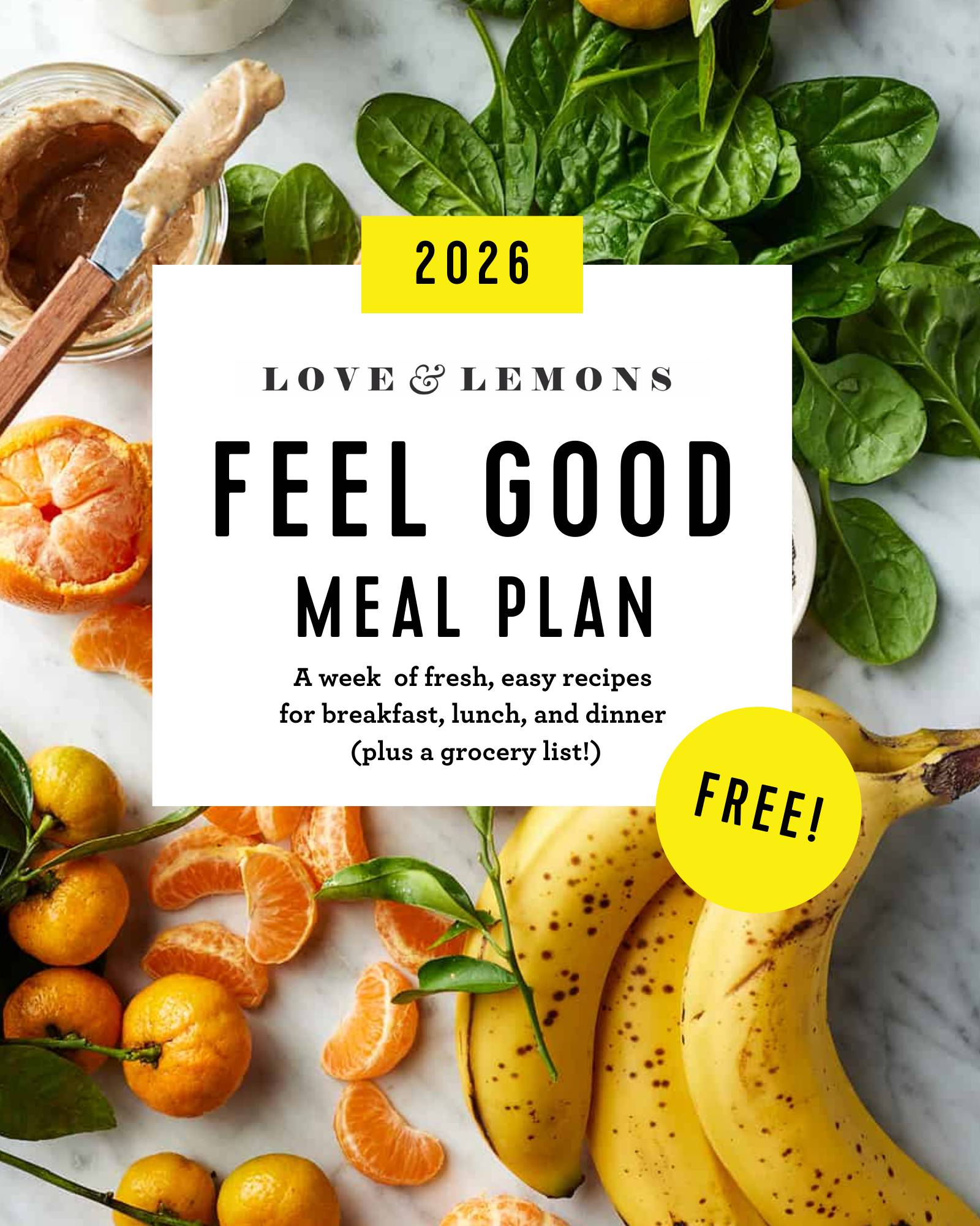 The 2026 Love & Lemons Feel Good Meal Plan cover with bananas, mandarin orages, almond butter, and fresh spinach