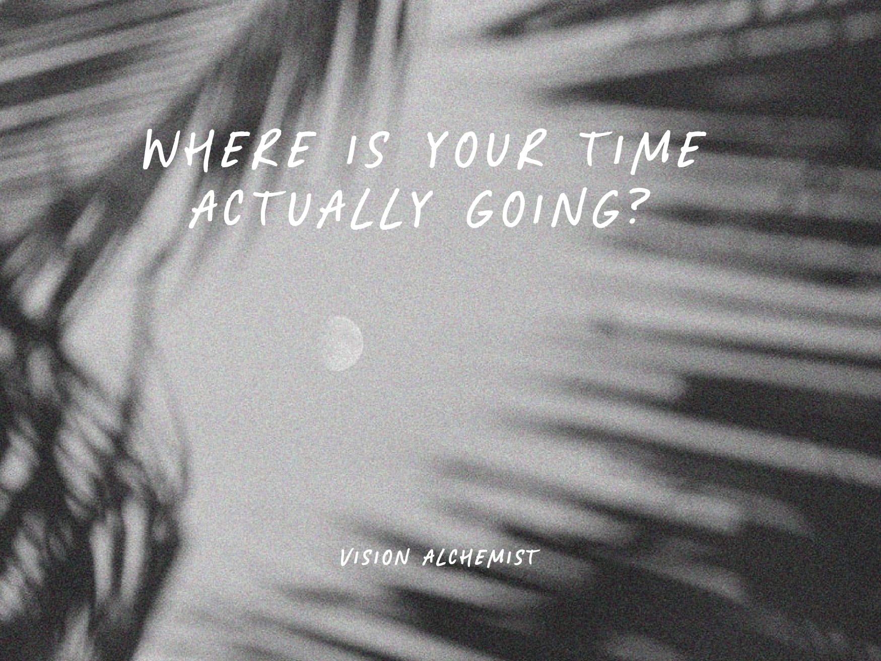 Palm tree and moon with text - where is your time actually going