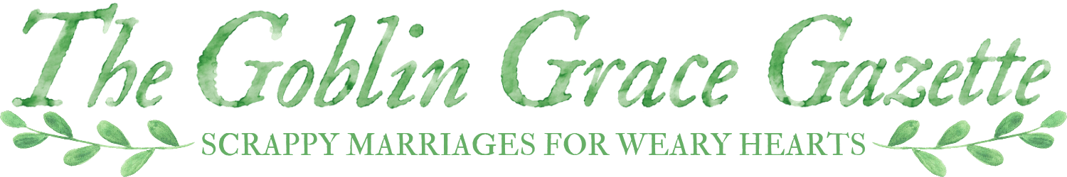 The Goblin Grace Gazette: Scrappy Marriages For Weary Hearts