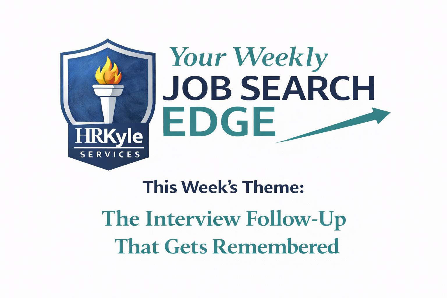 HRKyle Services “Your Weekly Job Search Edge” newsletter graphic highlighting this week’s theme: The Interview Follow-Up That Gets Remembered.