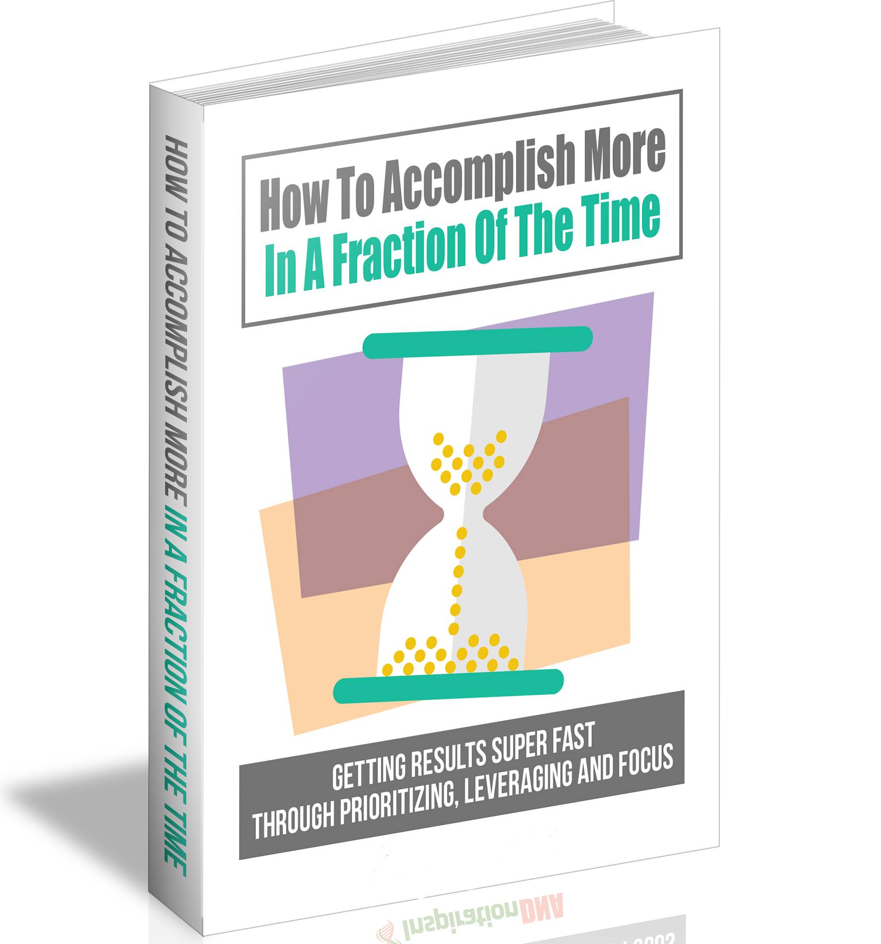 How to Accomplish More in a Fraction of the Time