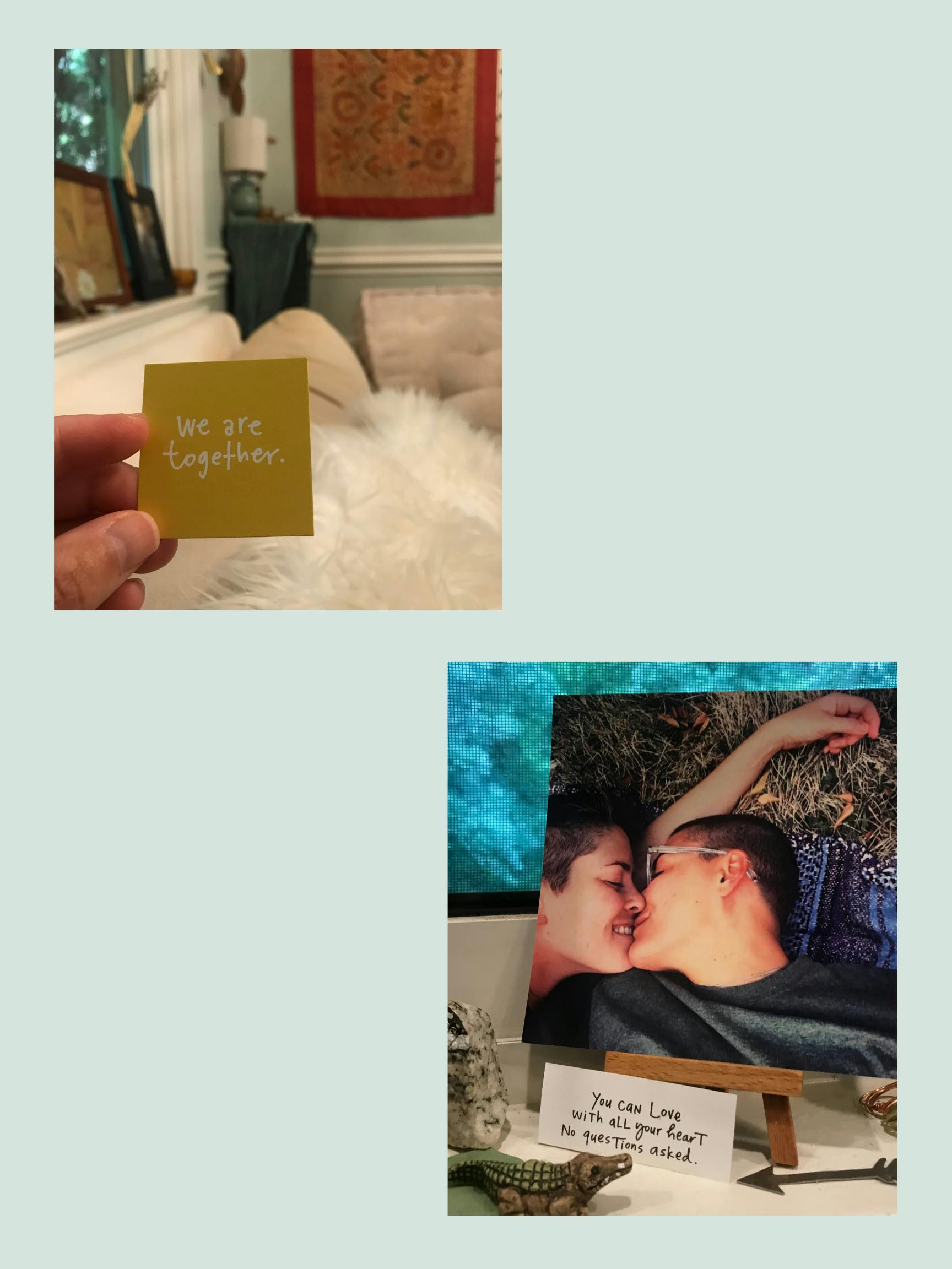 two photos on a green background. The upper left photo is of a hand holding a small yellow card that reads "we are together." The bottom right photo is of a collection of objects - a small crocodile figurine, a granite rock, a metal arrow, a card that reads "you can love with all your heart no questions asked." And a photo print of Kali and their partner kissing on a blanket in the grass.