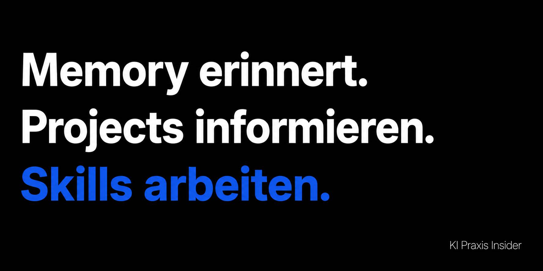 Minimalistisches Newsletter-Thumbnail mit schwarzem Hintergrund und großer linksbündiger Typografie. Die ersten zwei Zeilen lauten in weißer Schrift „Memory erinnert.“ und „Projects informieren.“. Die dritte Zeile „Skills arbeiten.“ ist in kräftigem Blau 