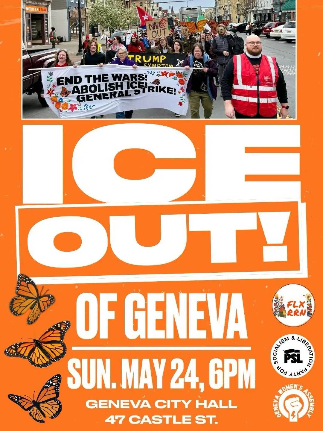 ICE OUT! OF GENEVA SUN. MAY 24, 6PM GENEVA CITY HALL 47 CASTLE ST. With a picture of the May Day march, monarch butterflies, and the event sponsors.