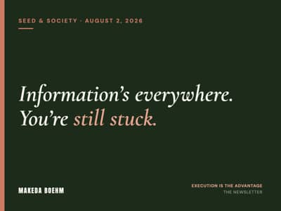 Information's everywhere. You're still stuck. 