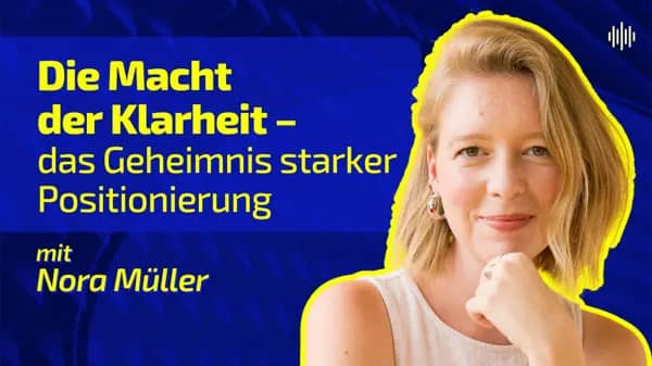 Folge 29: Die Macht der Klarheit – das Geheimnis starker Positionierung