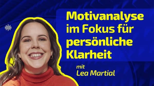 Episode 003 - Motivanalyse im Fokus: Leas Weg zu persönlicher Klarheit und beruflichem Erfolg