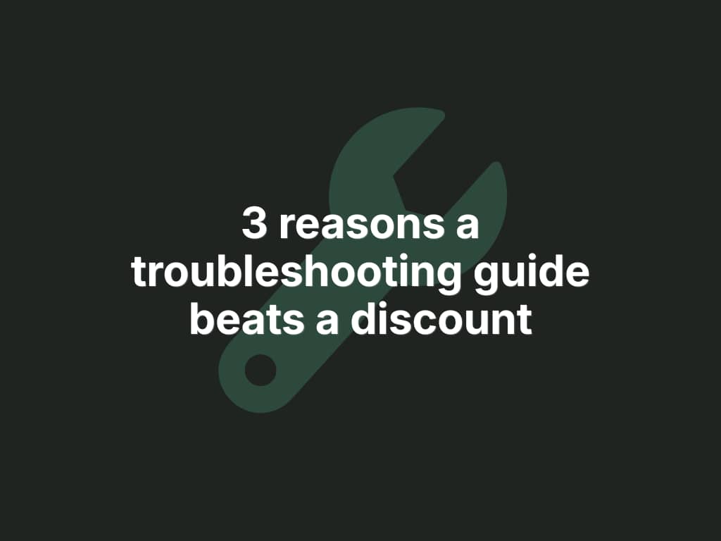Dark green graphic with a wrench icon and white bold text reading '3 reasons a troubleshooting guide beats a discount