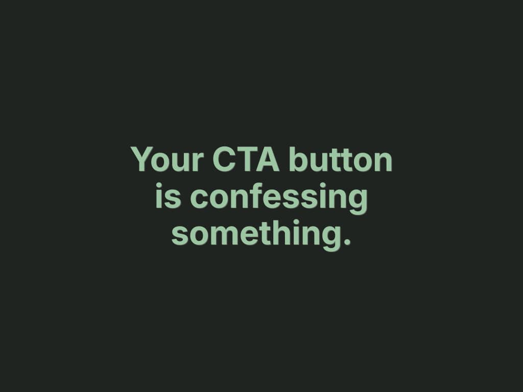 Dark green background with the text "Your CTA button is confessing something." in light green bold type — DTC Popup Fixes newsletter education issue on what CTA button copy reveals about a brand