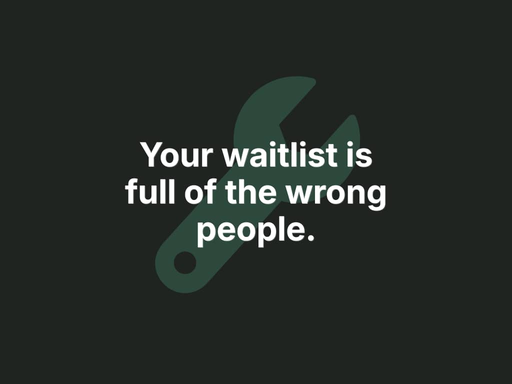 Dark green background with the text "Your waitlist is full of the wrong people." in light green bold type — DTC Popup Fixes newsletter education issue on waitlist quality mistakes